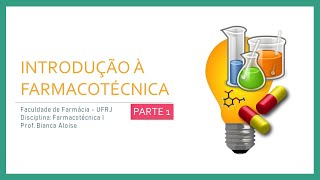 AULA 1  PARTE 1 Introdução à Farmacotécnica Introdução às Formas Farmacêuticas [upl. by Darin]