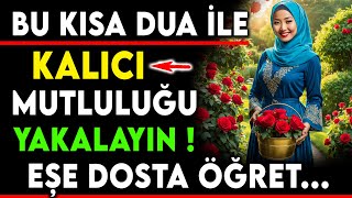 BU KISA DUA İLE KALICI MUTLULUĞU YAKALAYIN  EŞE DOSTA ÖĞRET [upl. by Urbas]