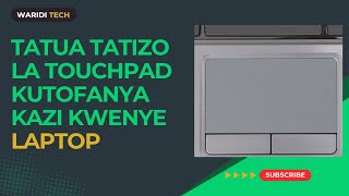 Jinsi ya kutatua tatizo la touchpad kutofanya kazi kwenye PC za Laptop [upl. by Neladgam249]