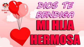 💖 SIEMPRE TE AMARE MI HIJA HERMOSA 💘 CARTA PARA MI HIJA 💌 [upl. by Kerwin]