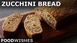 Chef John’s Zucchini Bread  Food Wishes [upl. by Cerelia]