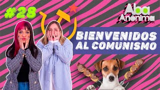 ABA ANÔNIMA PODCAST 28  BIENVENIDOS AL COMUNISMO [upl. by Eilrebma]