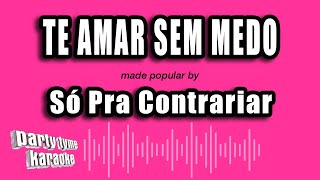 Só Pra Contrariar  Te Amar Sem Medo Versão Karaokê [upl. by Hynda]