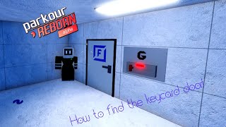 HOW TO FIND THE KEYCARD DOOR IN PARKOUR REBORN [upl. by Ellinet]