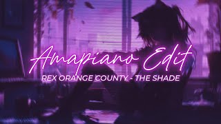 REX ORANGE COUNTY  THE SHADE  Amapiano Style Edit [upl. by Elrebmik]