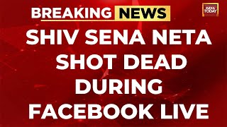 Shiv Sena UBT Neta Shot Dead During Facebook FB Live  India Today News [upl. by Christoph401]