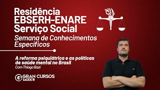 Residência EBSERH  ENARE Serviço Social  Específicos  Reforma Psiquiátrica com Thiago Bazi [upl. by Ettenaj139]