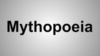 How To Pronounce Mythopoeia [upl. by Bergstrom]