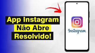 Instagram Não Abre  Como Resolver Atualizado 2024 [upl. by Rafael]