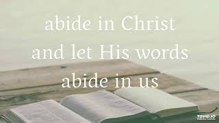 abide in Christ and let His words abide in us [upl. by Anirehc]