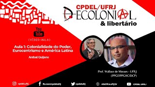 COLONIALIDADE DO PODER EUROCENTRISMO e AMÉRICA LATINA Aníbal Quijano Aula 1 [upl. by Elleivad142]