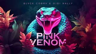 BLVCK COBRV amp Gigi Nally  Pink Venom BLACKPINK Cover housemusichd basshousemusic [upl. by Polad525]