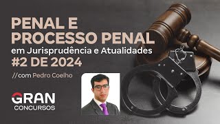 Penal e Processo Penal  Jurisprudência e Atualidades 2 de 2024 [upl. by Glynias]