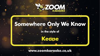 Keane  Somewhere Only We Know  Karaoke Version from Zoom Karaoke [upl. by Sumahs]