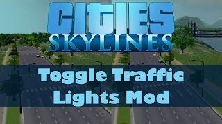 Cities Skylines Mods 16  Toggle Traffic Lights Mod [upl. by Iztim]