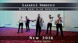 Lazarica Imbrescu  Daca bani nam mostenit  NeW 2016 [upl. by Ronen]