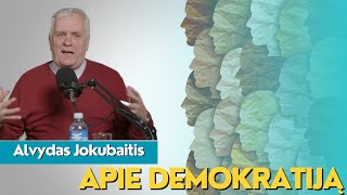 Su Alvydu Jokubaičiu APIE DEMOKRATIJĄ [upl. by Bendick]