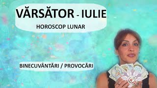 VĂRSĂTOR IULIE Tarot  Noutăți Binecuvântări Provocări Zodii de AER  Horoscop [upl. by Zoubek616]