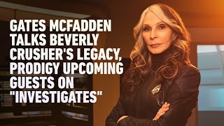 Gates McFadden talks Beverly Crushers legacy Prodigy amp upcoming guests on quotInvestiGatesquot [upl. by Aihsenod]