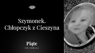 Szymonek Chłopczyk z Cieszyna  Piąte Nie zabijaj 22 [upl. by Eneles77]