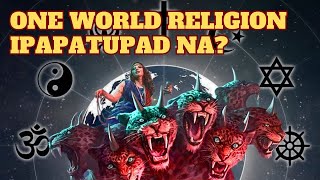 EPISODE 25 ANG PASIMULA NG ONE WORLD RELIGION PART 1 [upl. by Okimik]