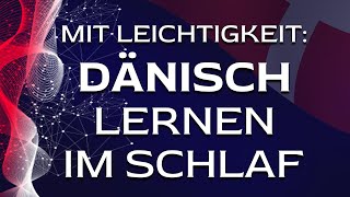 🇩🇰Dänisch lernen im Schlaf für Anfänger Deutsch  Dänisch Wichtigste Redewendungen amp Wörter [upl. by Carlson]