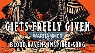 Gifts Freely Given  A Warhammer 40k Blood Ravens Inspired Song warhammer [upl. by Rednasela]