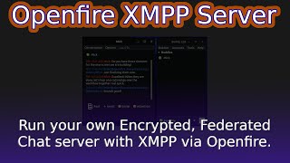 Openfire  an Open Source Self Hosted XMPP based Chat server with Encryption and Federation [upl. by Disario]