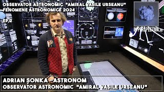 Adrian Şonka Astronom  Observator Astronomic quotAmiral Vasile Urseanuquot Fenomene Astronomice 2024 [upl. by Una]