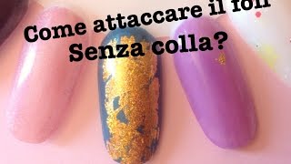 Come attaccare il FOIL SENZA COLLA  RobiNails [upl. by Rezzani427]