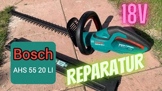 Bosch AHS  55 20 LI  Akku Heckenschere 18V Reparatur 🔧 [upl. by Crompton]