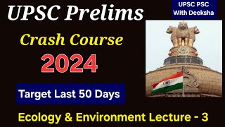 Ecology amp Ecosystem  Environment amp Ecology Lecture  3  Deekshamam UPSC Prelims CrashCourse 2024 [upl. by Htennek18]