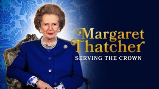 Margaret Thatcher Serving the Crown 2023 [upl. by Geneva]