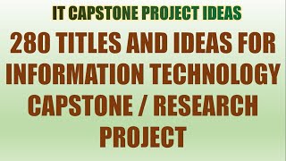 280 Capstone Project Titles and Ideas for Information Technology  IT Research Project IdeaTitles [upl. by Eisnyl]