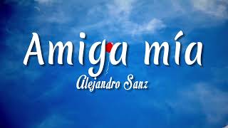 Amiga mía  Alejandro Sanz  Letra  vietsub [upl. by Beltran]