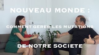 Nouveau monde  comment gérer les mutations de notre société [upl. by Jeu214]