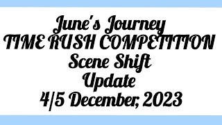 Junes Journey TIME RUSH COMPETITION 45 December 2023 updates [upl. by Assilim818]