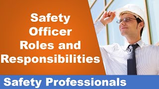 Safety Officer  roles and responsibilities  Safety Training [upl. by Eelarbed310]