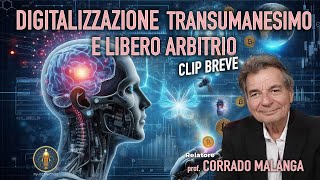 DIGITALIZZAZIONE • TRANSUMANESIMO E LIBERO ARBITRIO con Corrado Malanga CLIP BREVE [upl. by Yrrac985]