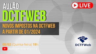 Aulão  Novos Impostos na DCTFWeb em 2024 [upl. by Aerised335]