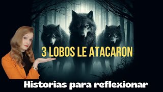 TRES LOBOS LE ATACARON  Historia para reflexionar  Montserrat Bellido Durán [upl. by Saeger860]