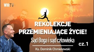 ks Dominik Chmielewski Cz 1👉REKOLEKCJE PRZEMIENIAJĄCE ŻYCIE Sąd Boga i sąd człowieka [upl. by Laverna169]