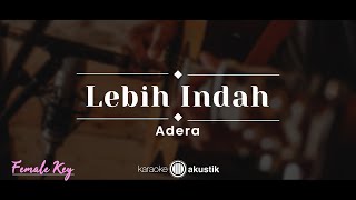 Lebih Indah – Adera KARAOKE AKUSTIK  FEMALE KEY [upl. by Belier]