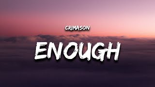 CRIMASON  Enough Lyrics [upl. by Ayad]