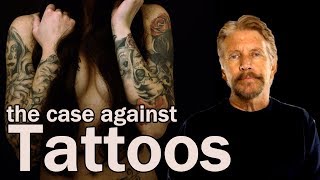 The Case Against Tattoos [upl. by Studnia]