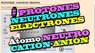 Protones  Neutrones  Electrones Clase 5 Construye ÁTOMOS NeutrosCationesAniones [upl. by Artened]