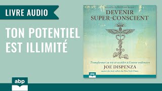 Devenir superconscient Transformer sa vie et accéder Joe Dispenza Livre audio francais complet [upl. by Teevens]