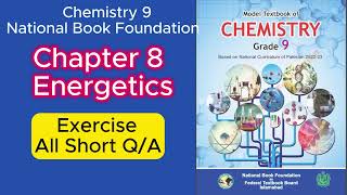 CHEMISTRY 9 National Book FoundationUNIT 8  ENERGETICSExercise All Short QuestionsAnswers [upl. by Ahsieyn]