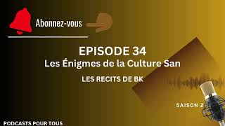 S2 EPISODE 34  Les Énigmes de la Culture San [upl. by Talya]