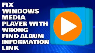 How To Fix Windows Media Player with Wrong Find Album Information Link Solution [upl. by Leveroni]